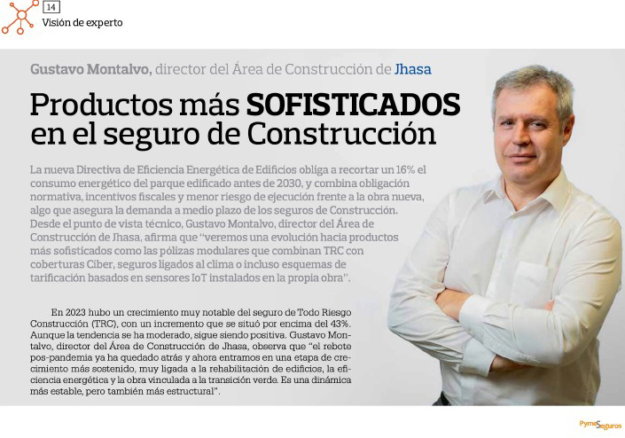 Gustavo Montalvo, director del Área de Construcción de Jhasa, repasa en 'PymeSeguros' la evolución de un Seguro de Construcción cada vez más sofisticado 