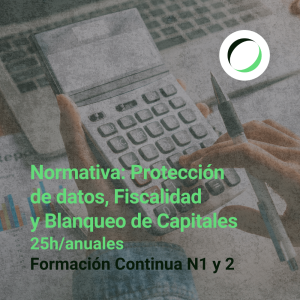 Formación Continua Niveles 1 y 2: <strong>Normativa: Protección de datos, Fiscalidad y Blanqueo de Capitales</strong>